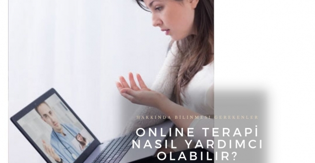 Çevrimiçi Psikolojik Danışmanlık. Online Terapi Nedir? Nasıl Yardımcı Olabilir? Online Terapist, Klinik Psikolog, Psikiyatri Hakkında Tavsiyeler.